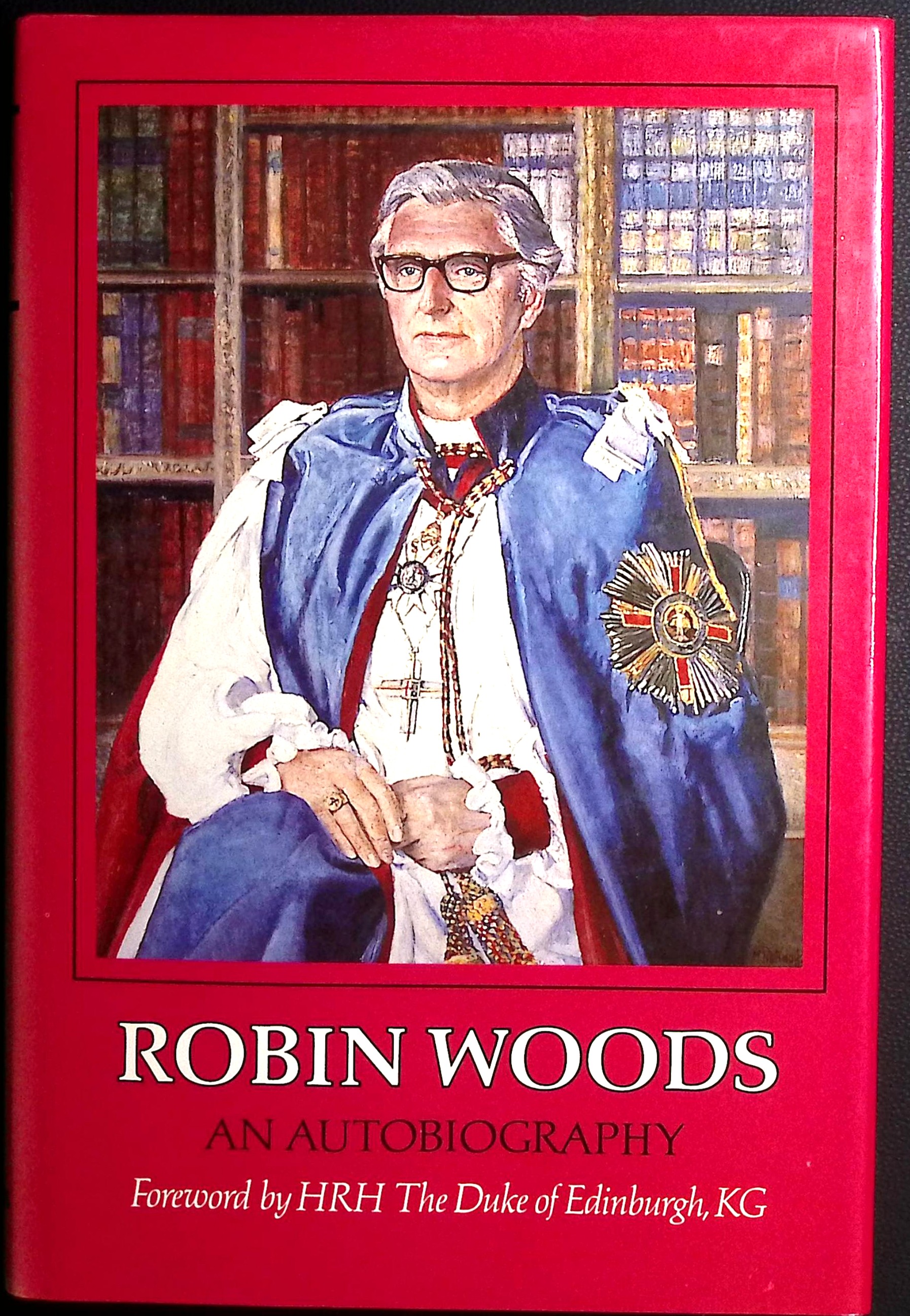 Robin Woods. An Autobiography. (Foreword by HRH The Duke of Edinburgh, KG).