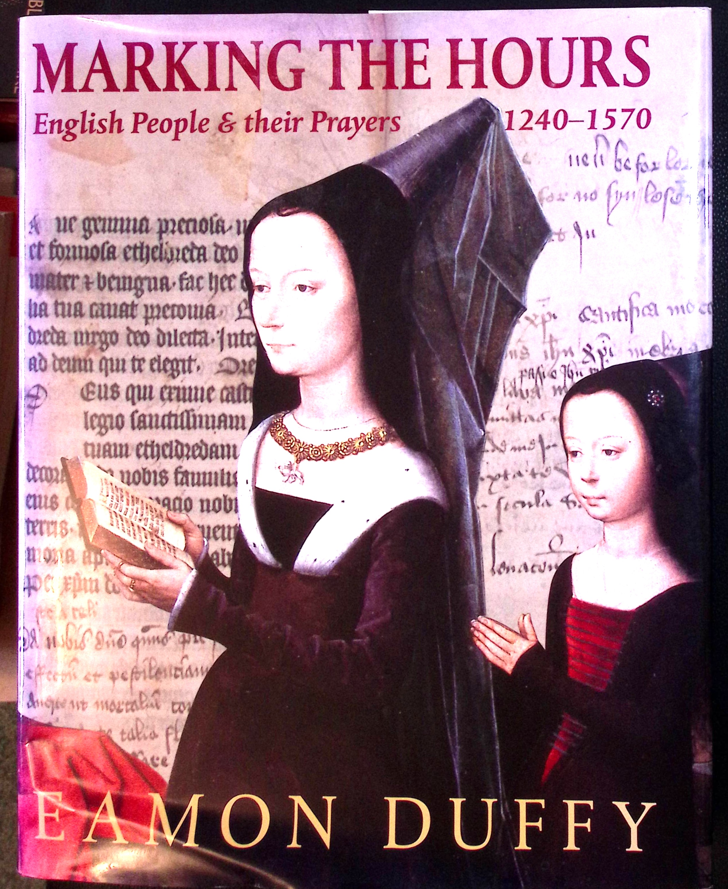 Marking the Hours: English People and Their Prayers 1240-1570.