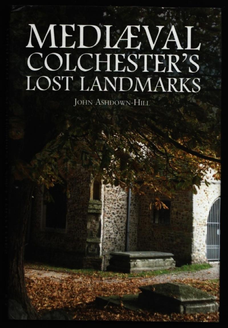 Image for Mediaeval Colchester's Lost Landmarks.