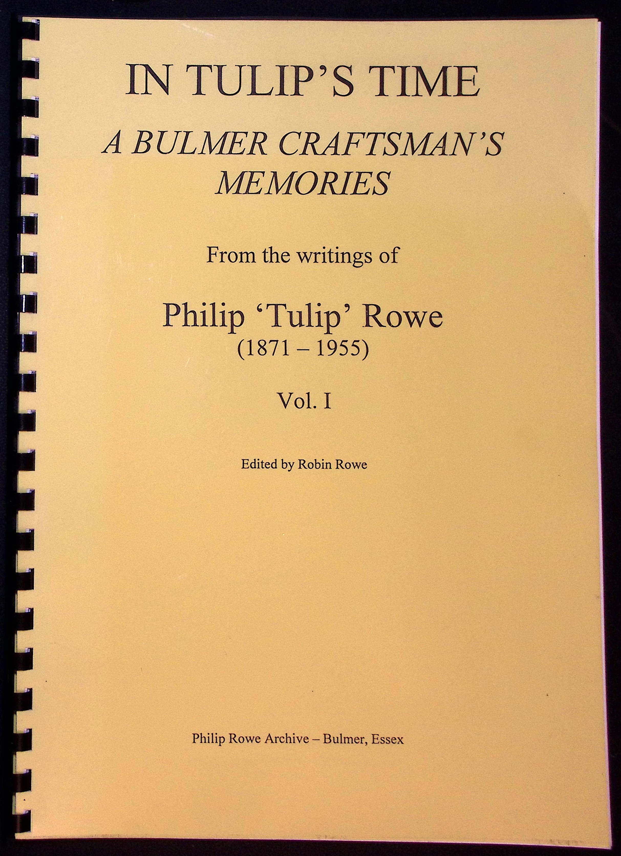 In Tulip's Time: A Bulmer Craftsman's Memories. From the Writings of Philip 'Tulip' Rowe (1871-1955).