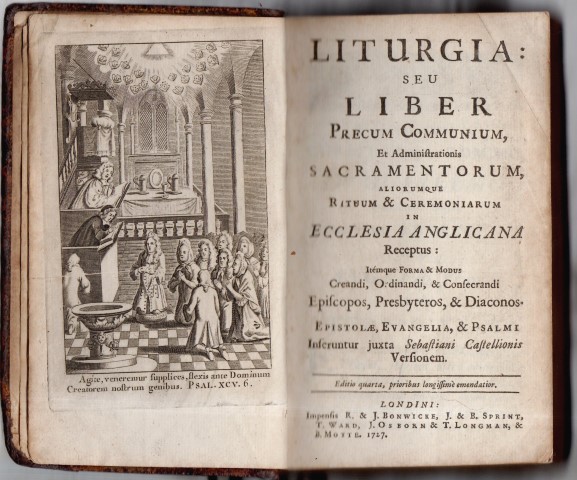 Image for Liturgia: Seu Liber Precum Communium, Et Administrationis Sacramentorum, Aliorumque Rituum & Ceremoniarum In Ecclesia Anglicana Receptus: Itemque Forma & Modus Creandi, Ordinandi , & Consecrandi Episcopos, Presbyteros, & Diaconos...