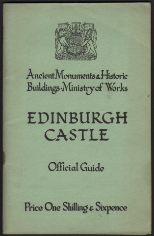 Image for Ancient Monuments & Historic Buildings. Ministry of Works - Edinburgh Castle. Official Guide Description By J. S. Richardson. History By The Late Marguerite Wood. Price One Shilling & Sixpence .
