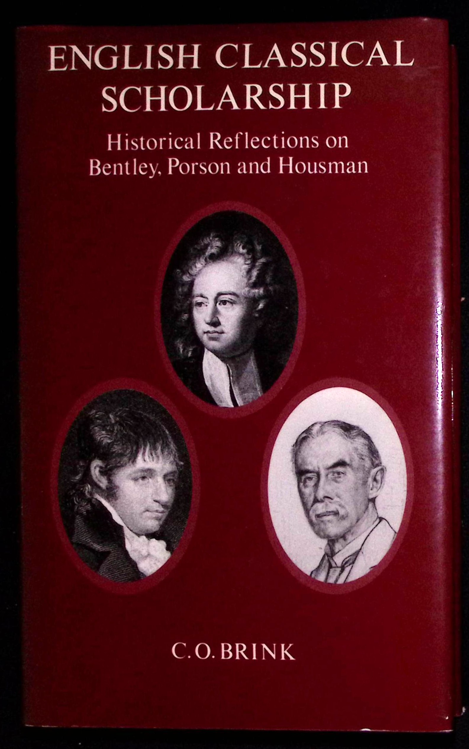 English Classical Scholarship. Historical Reflections on Bentley, Porson and Housman.