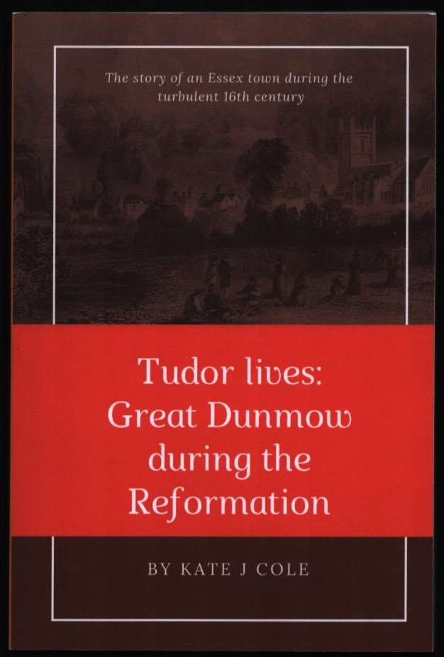 Image for Tudor Lives: Great Dunmow During the Reformation.