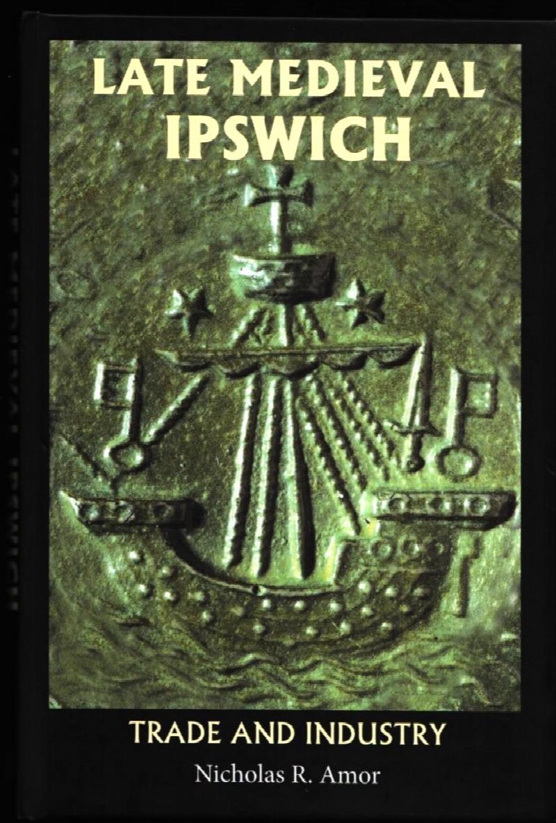 Image for Late Medieval Ipswich.  Trade and Industry.