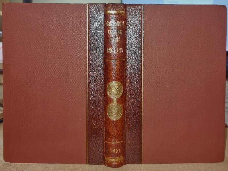 Image for The Copper, Tin And Bronze Coinage And Patterns For Coins Of England : From the reign of Elizabeth to that of her present Majesty by H. Montagu., F.S.A.