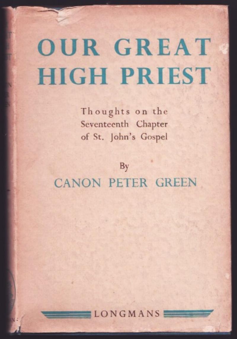 Image for Our Great High Priest. Thoughts on the Seventeenth Chapter of St John's Gospel.