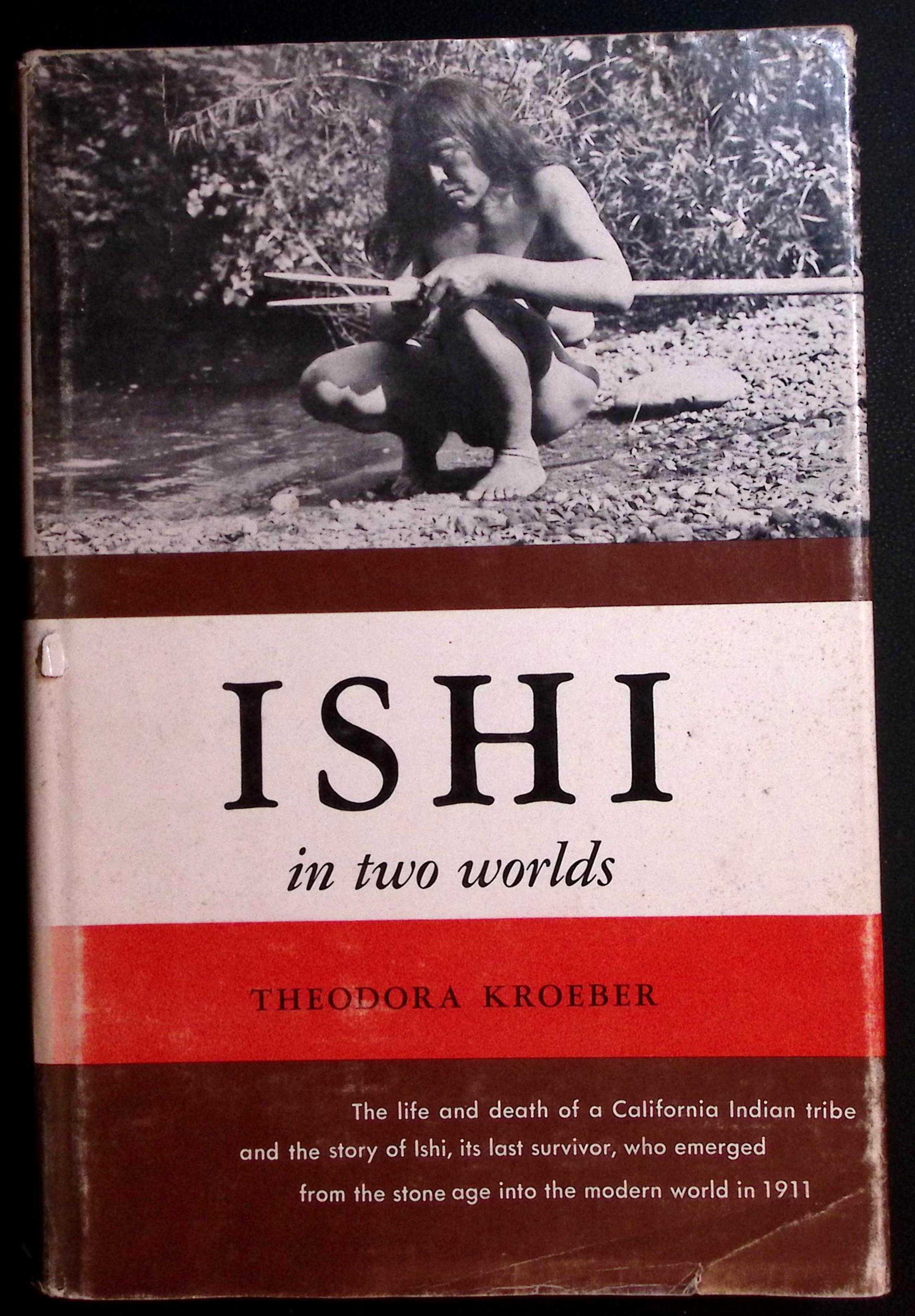 Ishi in Two Worlds. A Biography of the Last Wild Indian in North America.