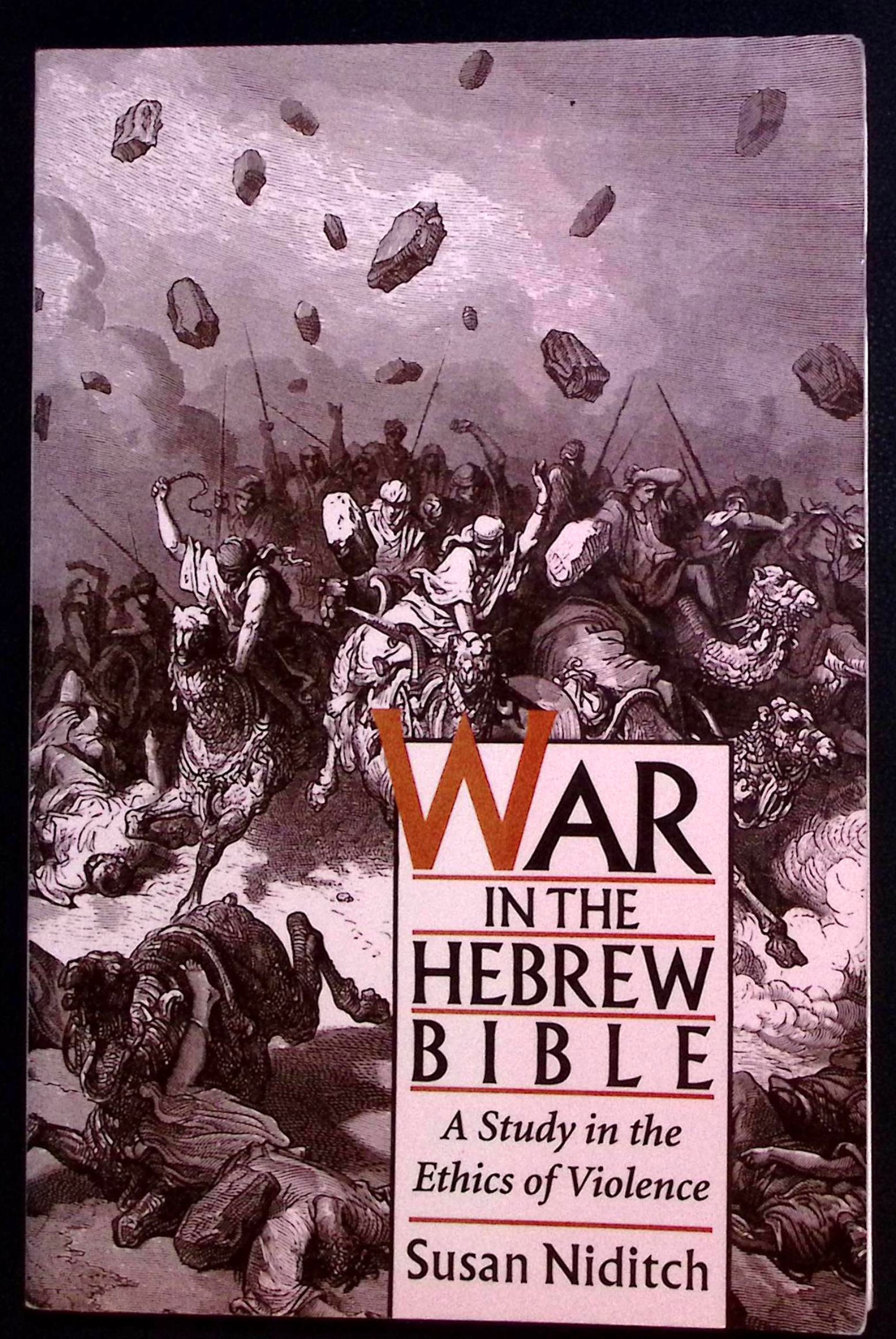 War in the Hebrew Bible. A Study in the Ethics of Violence.