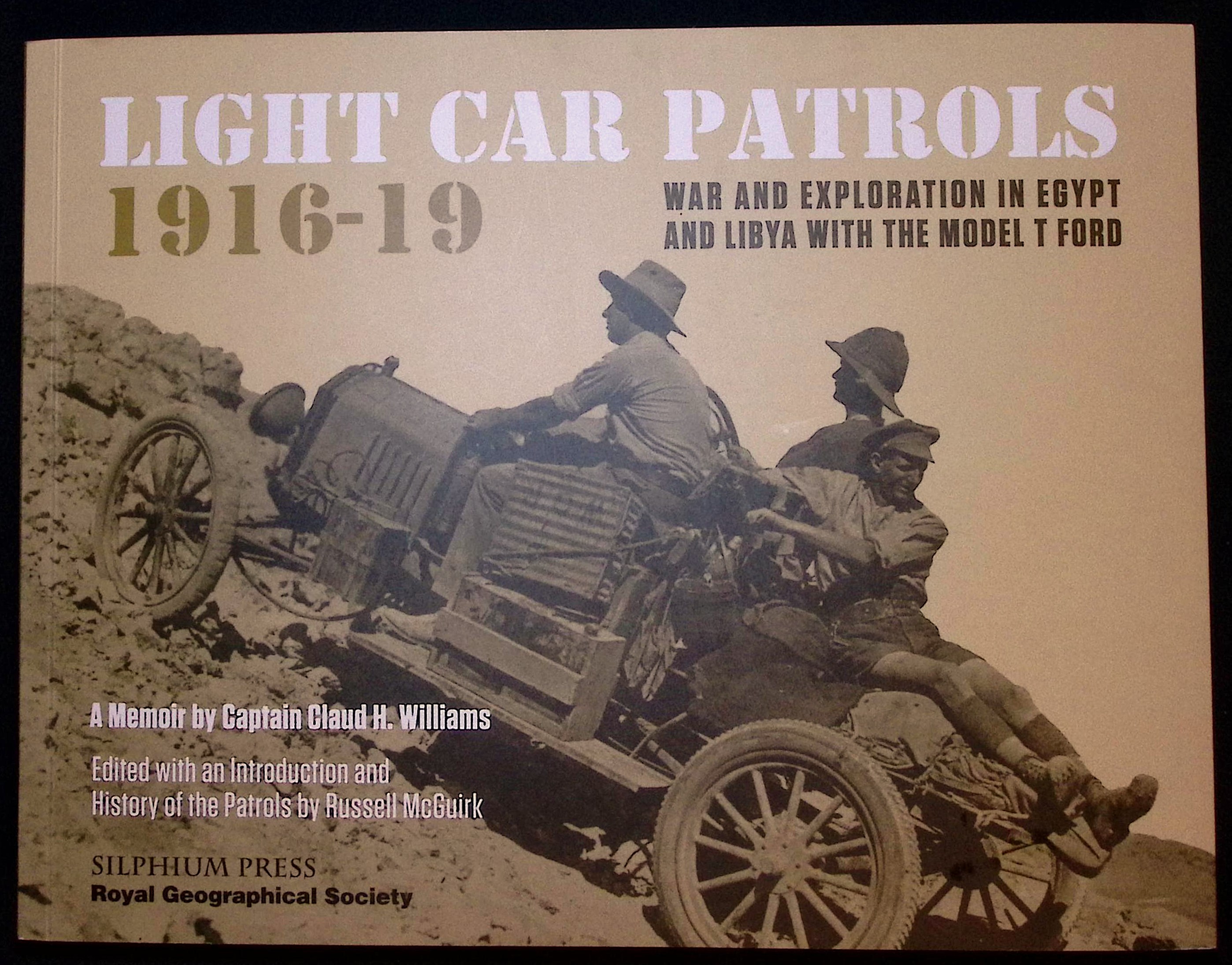 Light Car Patrols 1916-19. War and Exploration in Egypt and Libya with the Model T Ford.