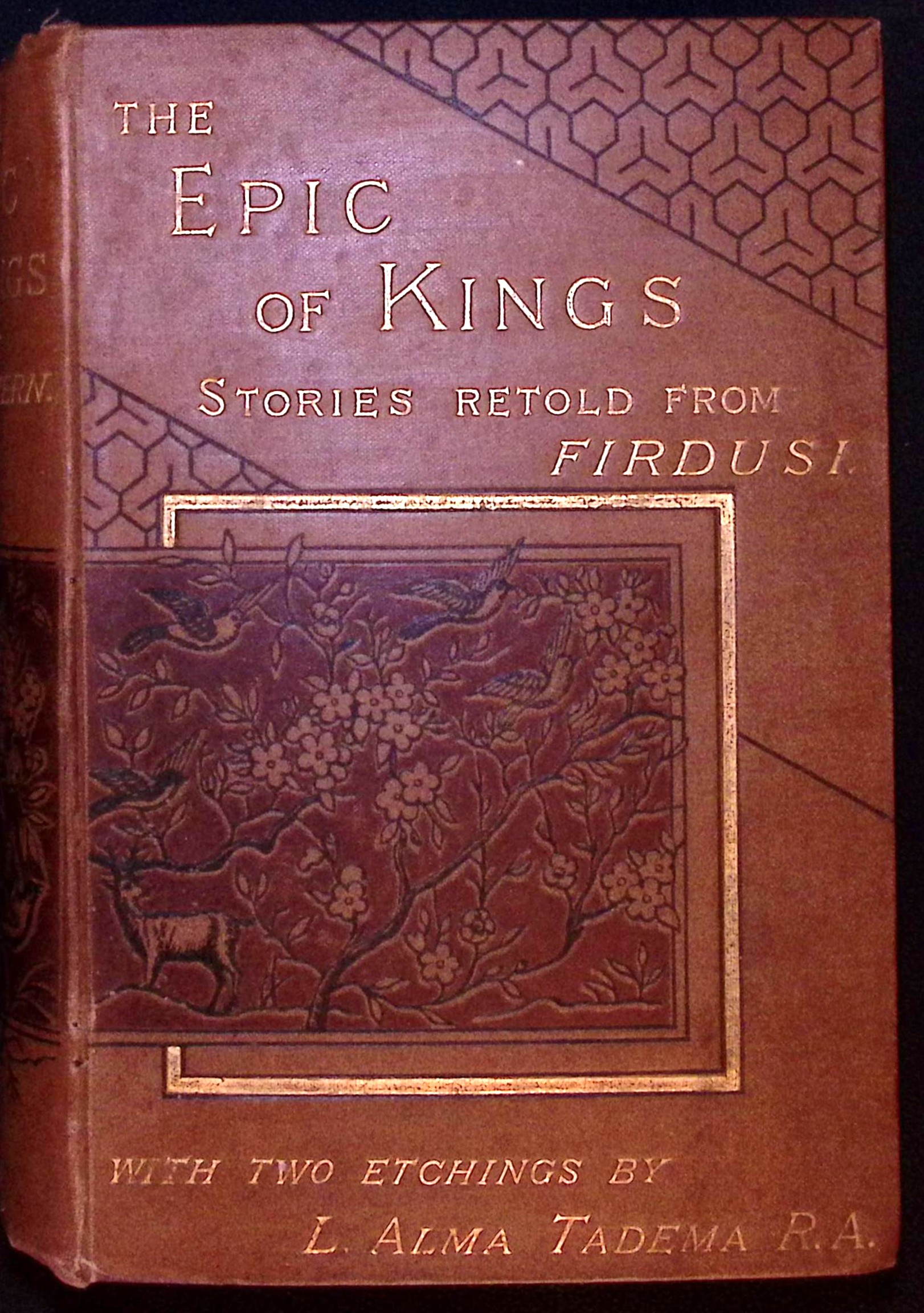 The Epic Of Kings. Stories Retold From Firdusi By Helen Zimmern. With Two Etchings By L. Alma Tadema, R.A. And A Prefatory Poem By Edmund W. Gosse.