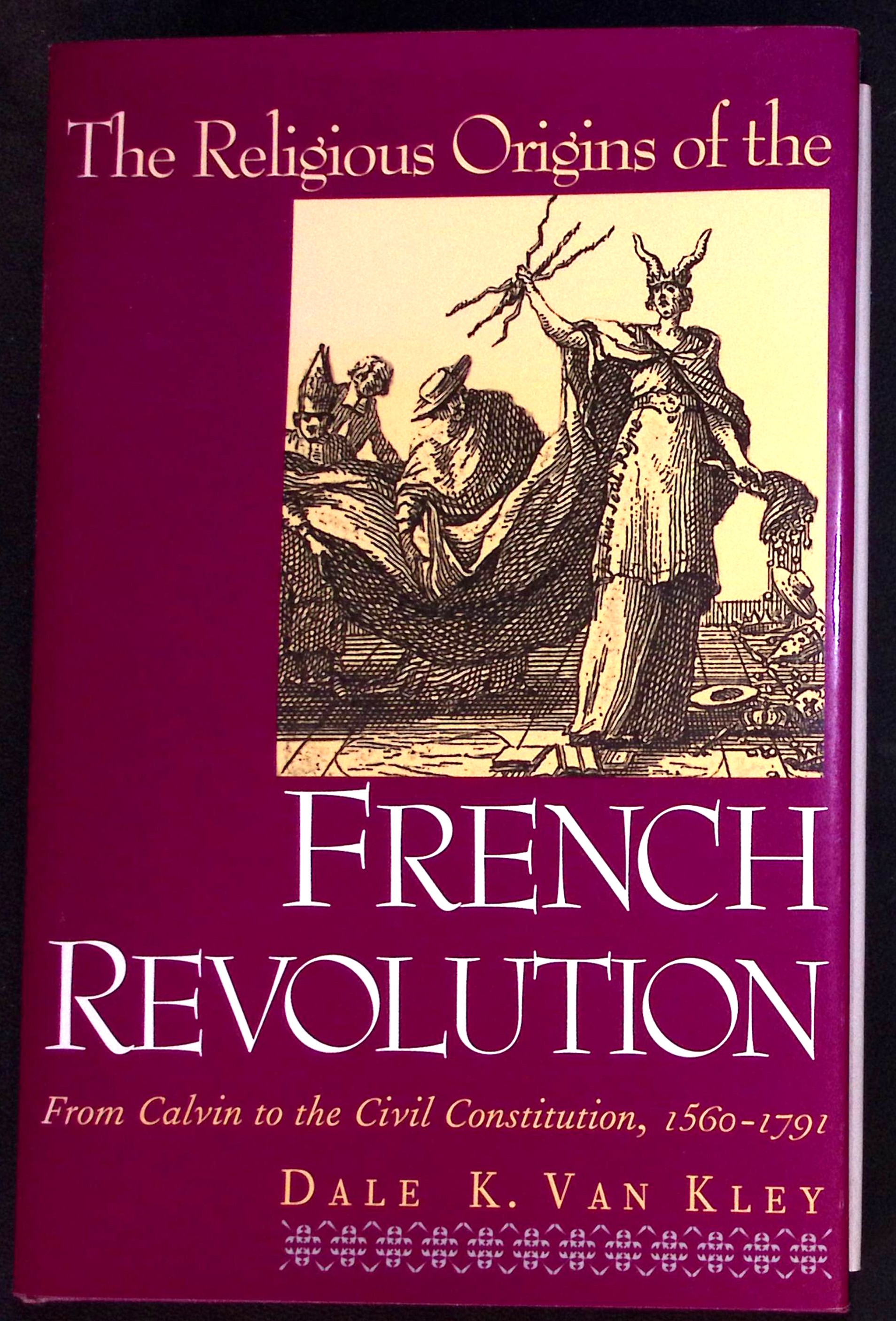 The Religious Origins of the French Revolution. From Calvin to the Civil Constitution, 1560-1791.