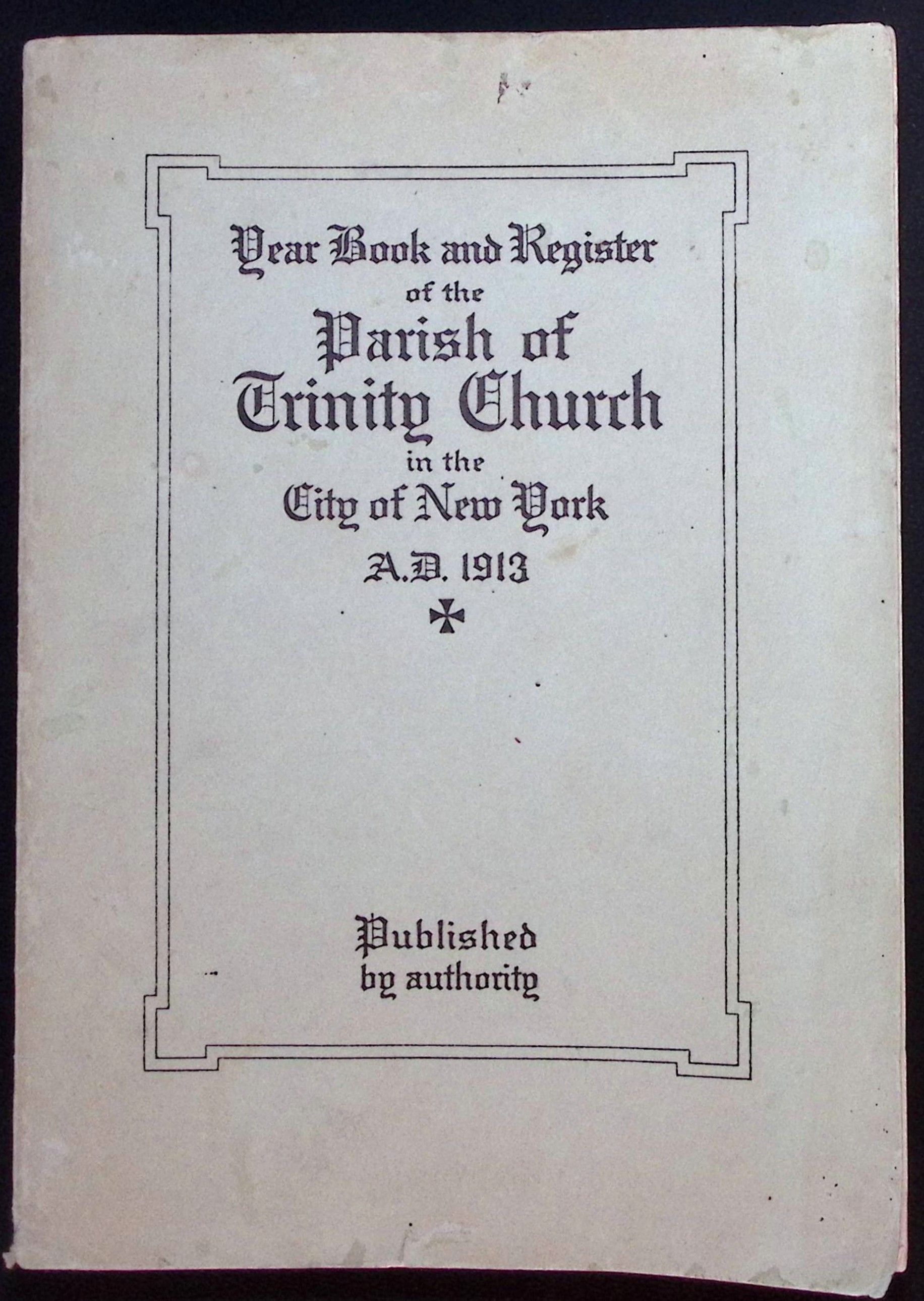 Year Book and Register of the Parish of Trinity Church in the City of New York. A.D.1913.