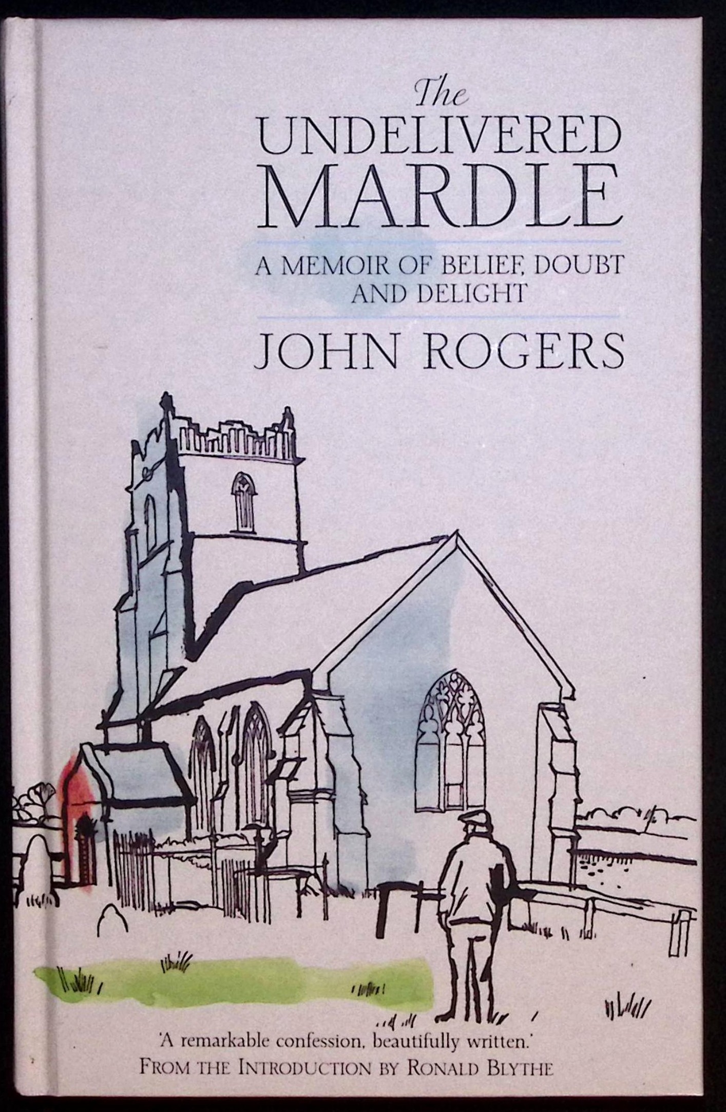 The Undelivered Mardle. A Memoir of Belief, Doubt and Delight.