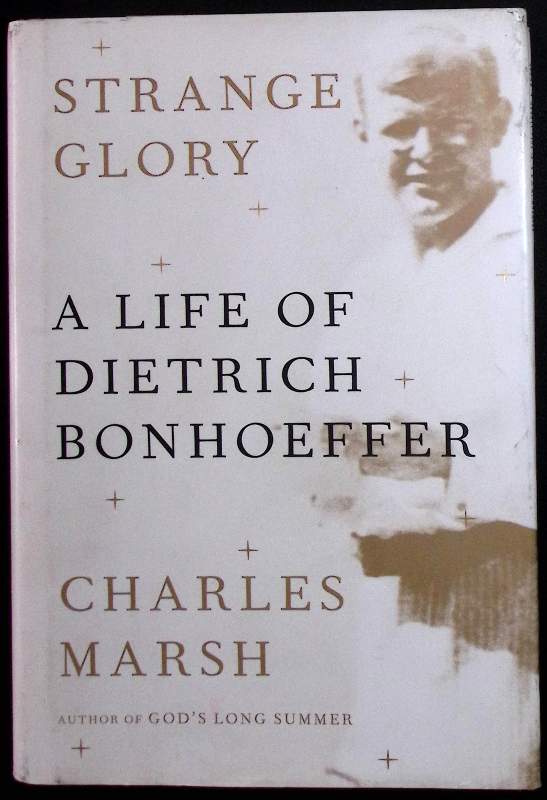 Strange Glory. A Life of Dietrich Bonhoeffer.