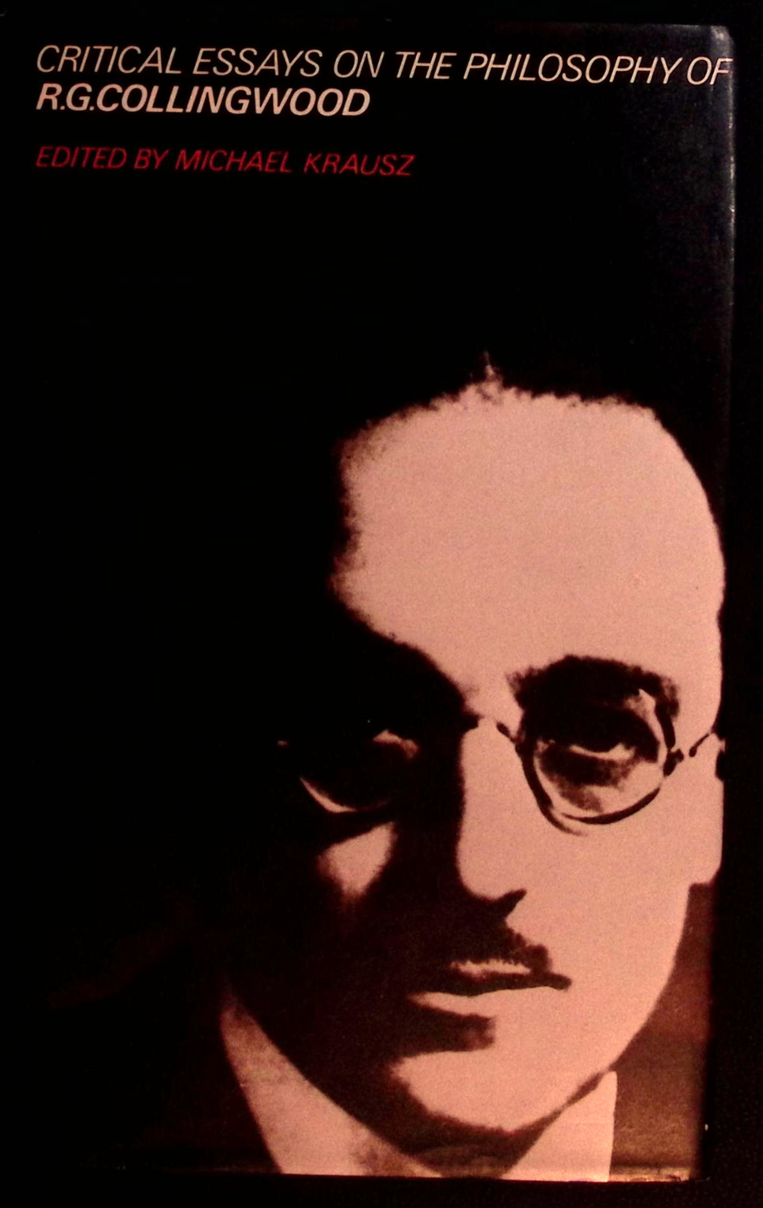 Critical Essays on the Philosophy of R.G.Collingwood.