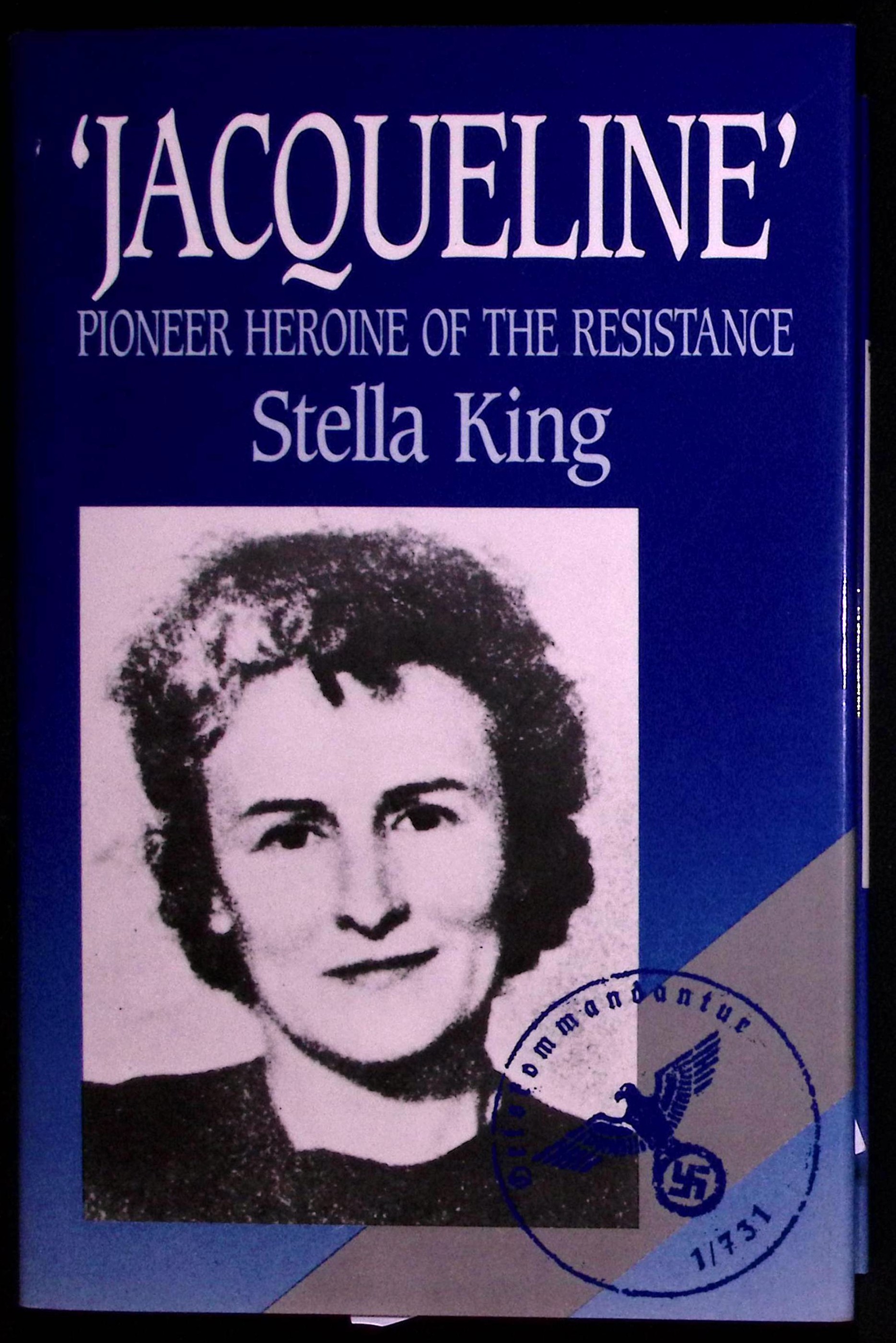 'Jacqueline' : Pioneer Heroine of the Resistance.