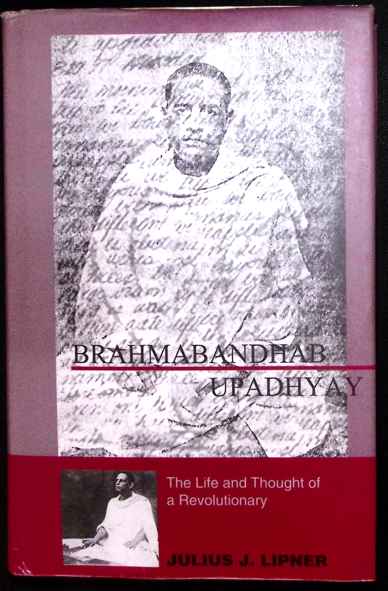 Brahmabandhab Upadhyay. The Life and Thought of Revolutionary.