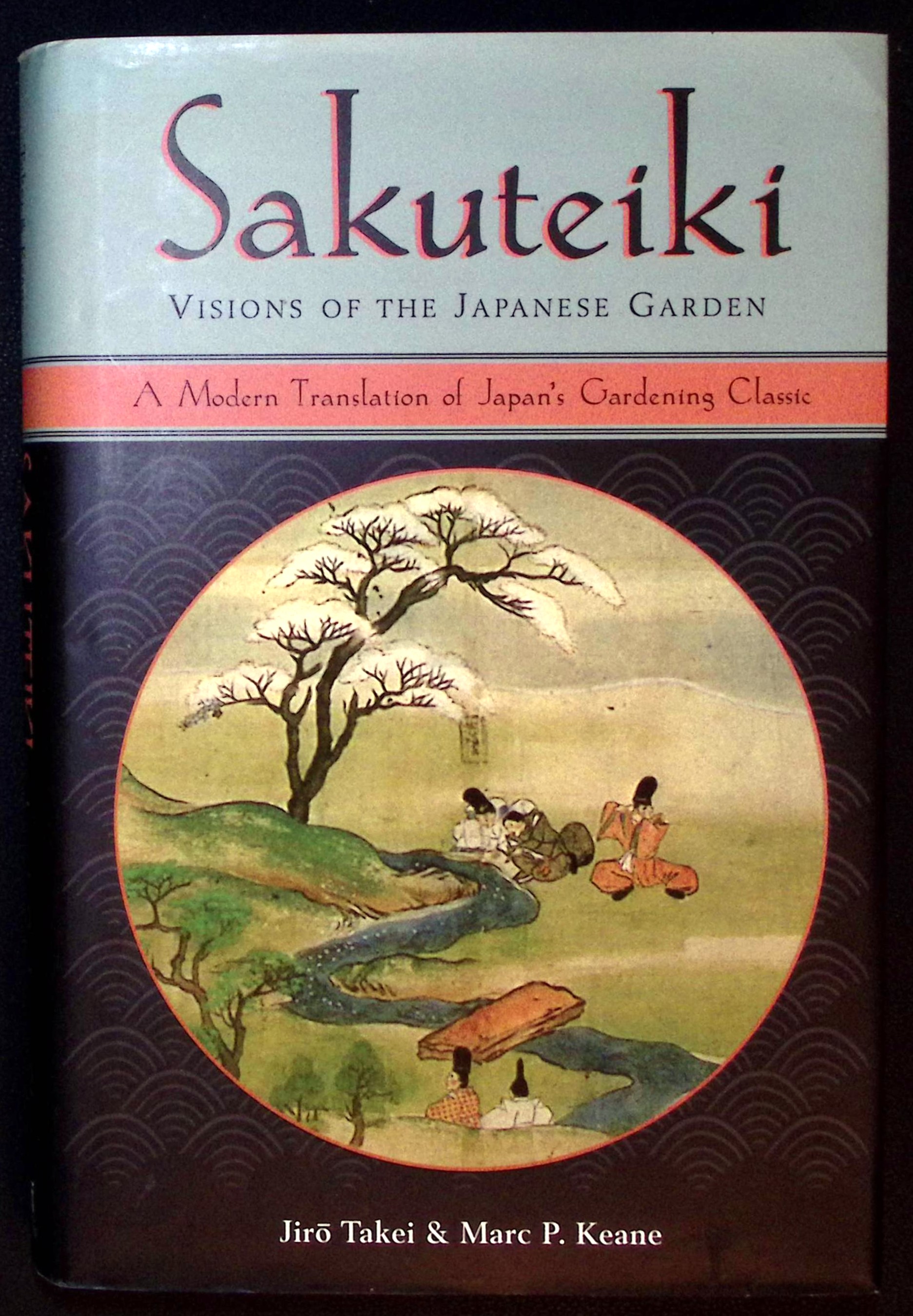 Sakuteiki. Visions of the Japanese Garden.