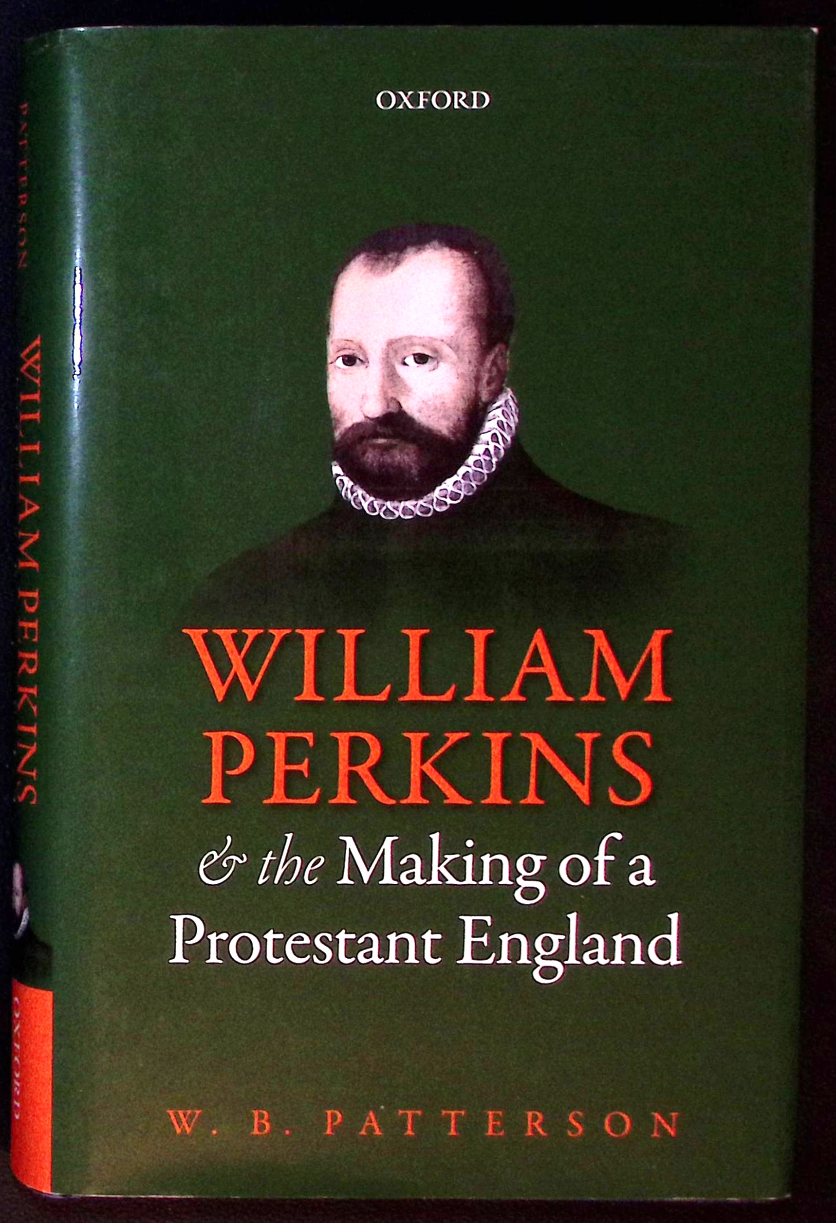 William Perkins & the Making of a Protestant England.