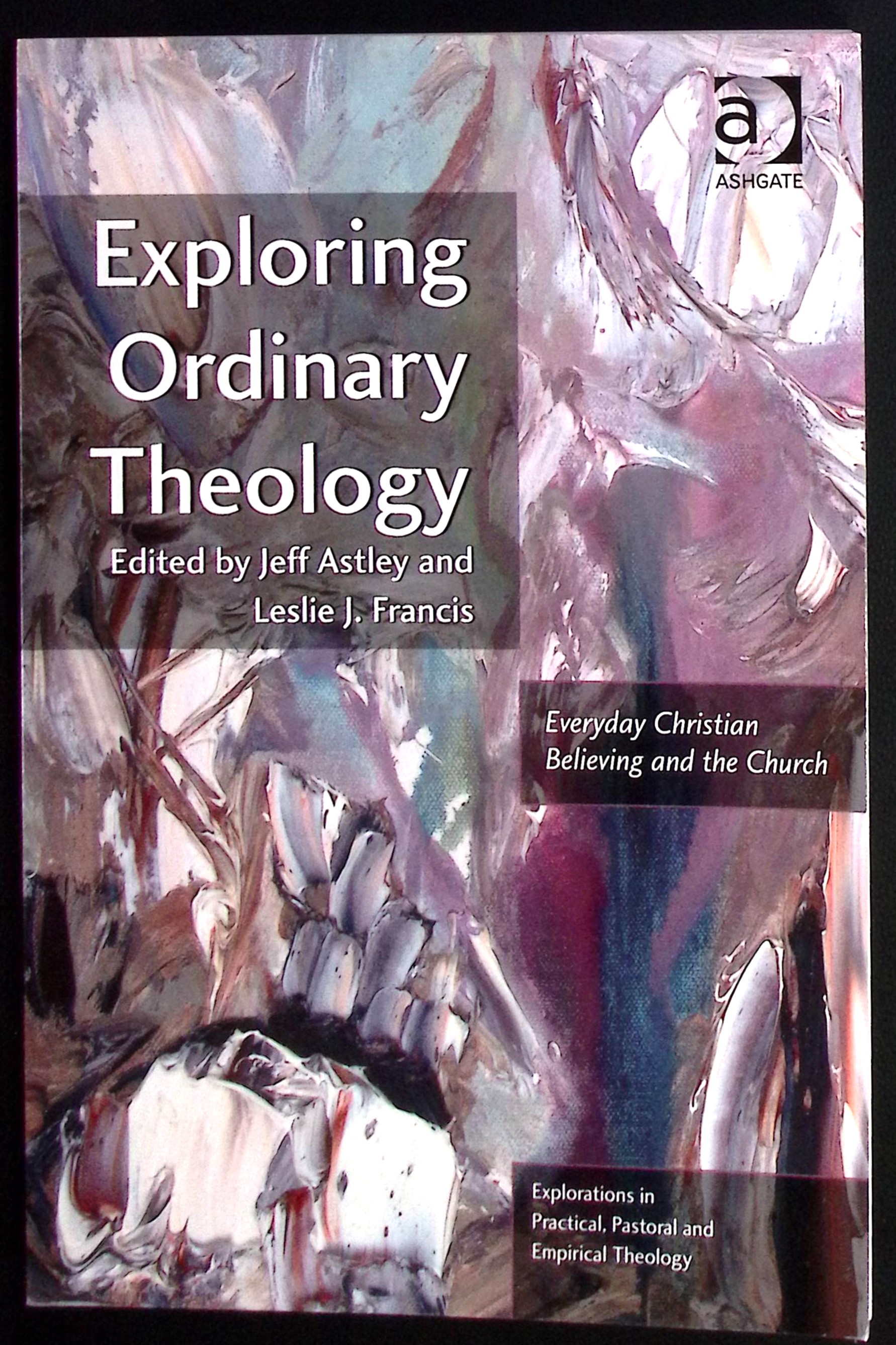 Exploring Ordinary Theology. Everyday Christian Believing and the Church.