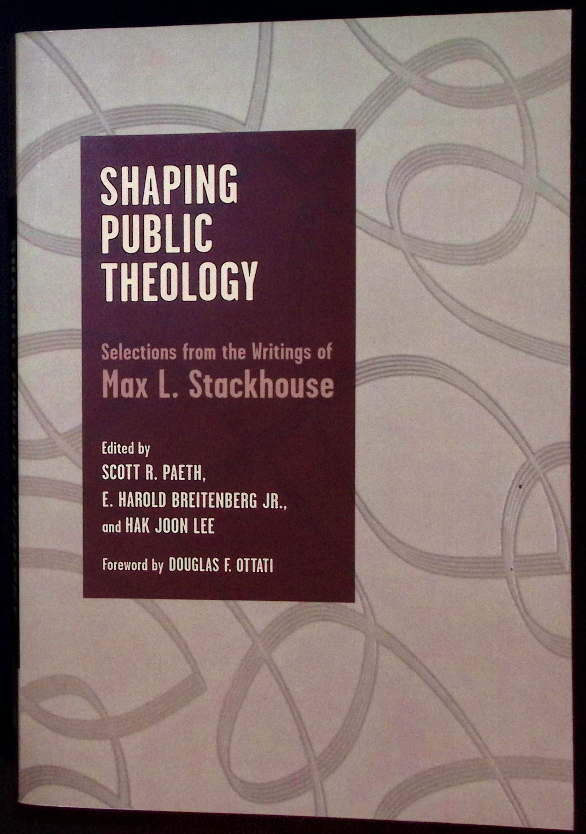 Shaping Public Theology. Selections from the Writings of Max L.Stackhouse.