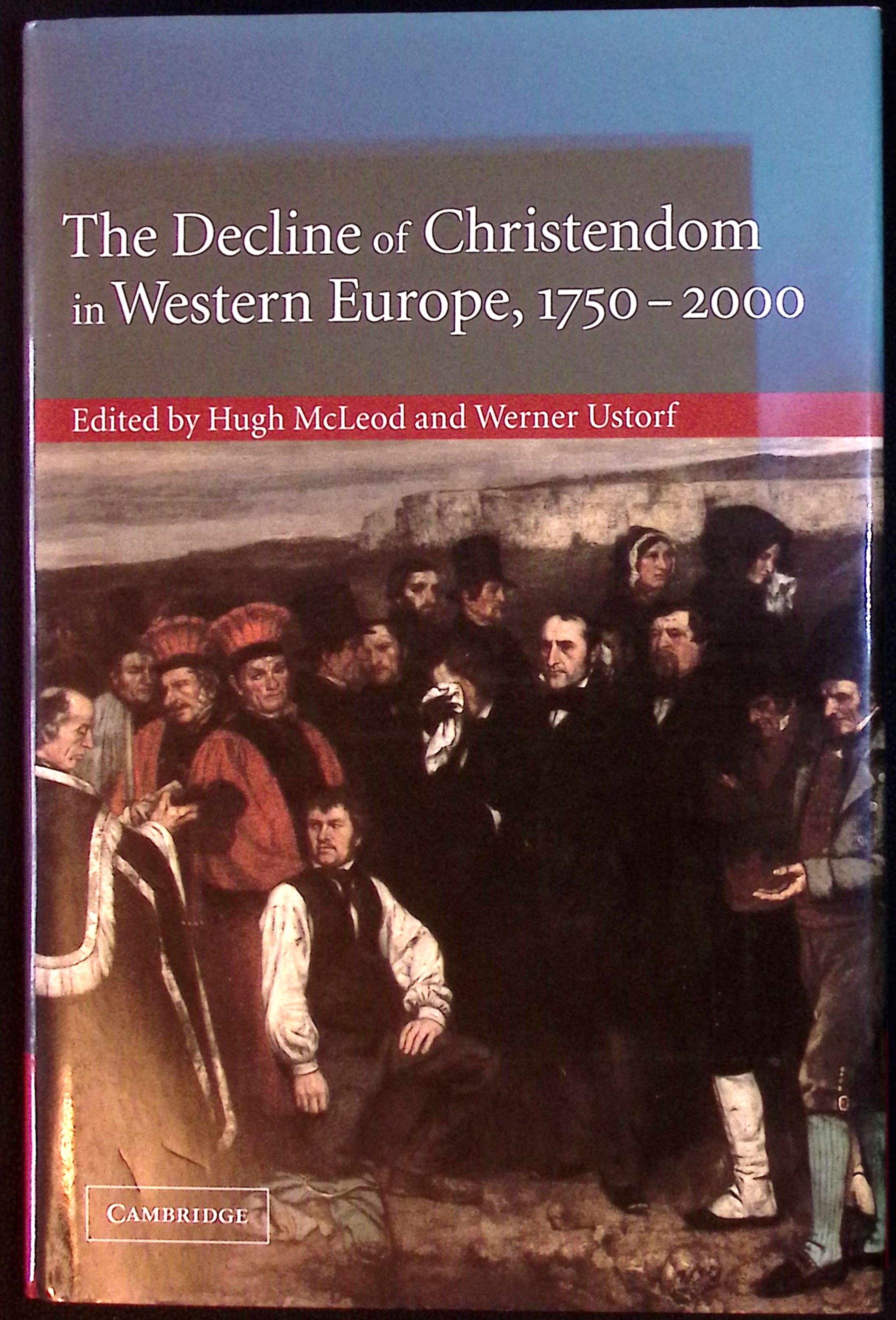 The Decline of Christendom in Western Europe, 1750-2000.