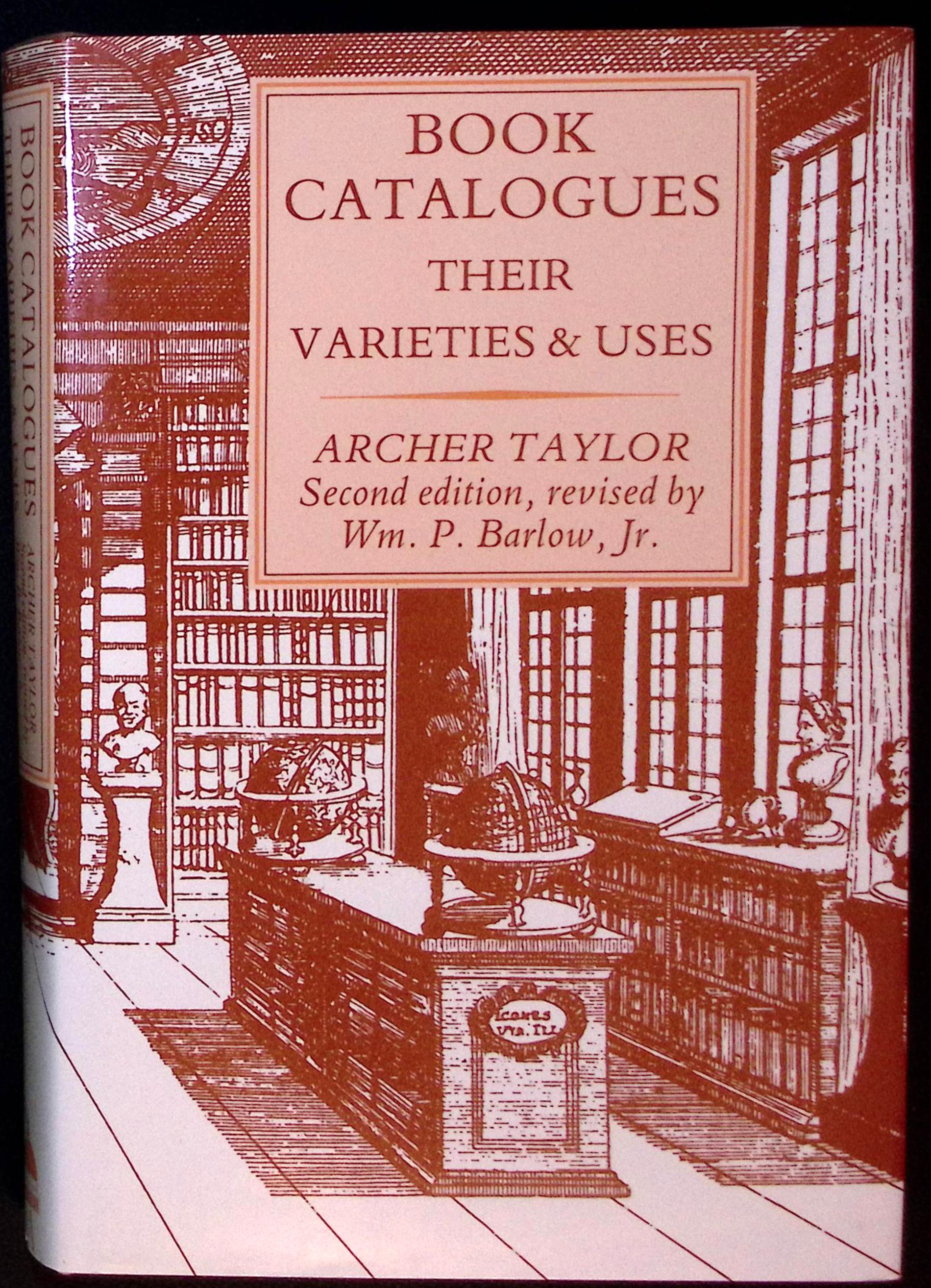 Book Catalogues : Their Varieties & Uses. (Second edition, Revised by Wm.P. Barlow, Jr).
