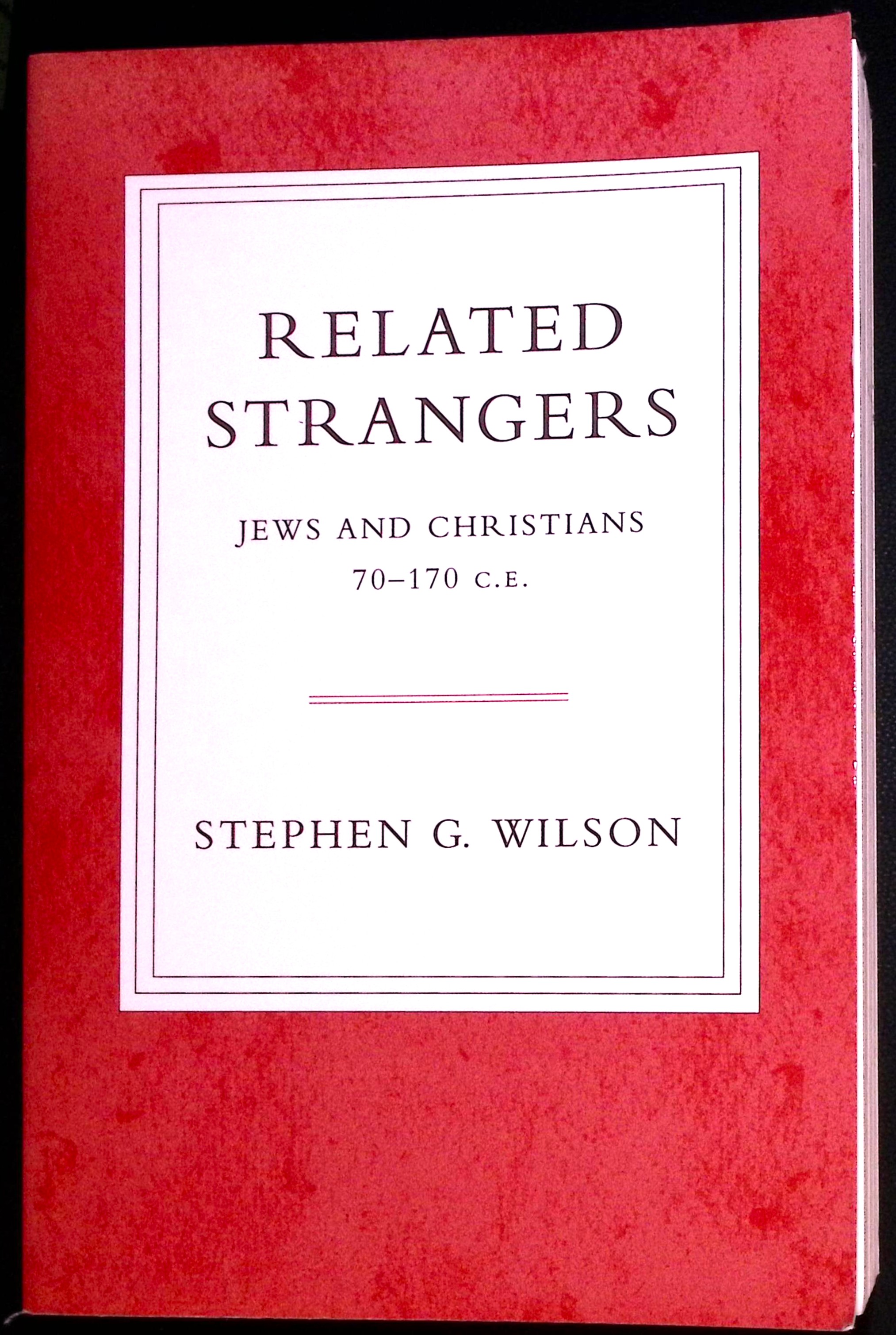 Related Strangers. Jews and Christians. 70-179 C.E.