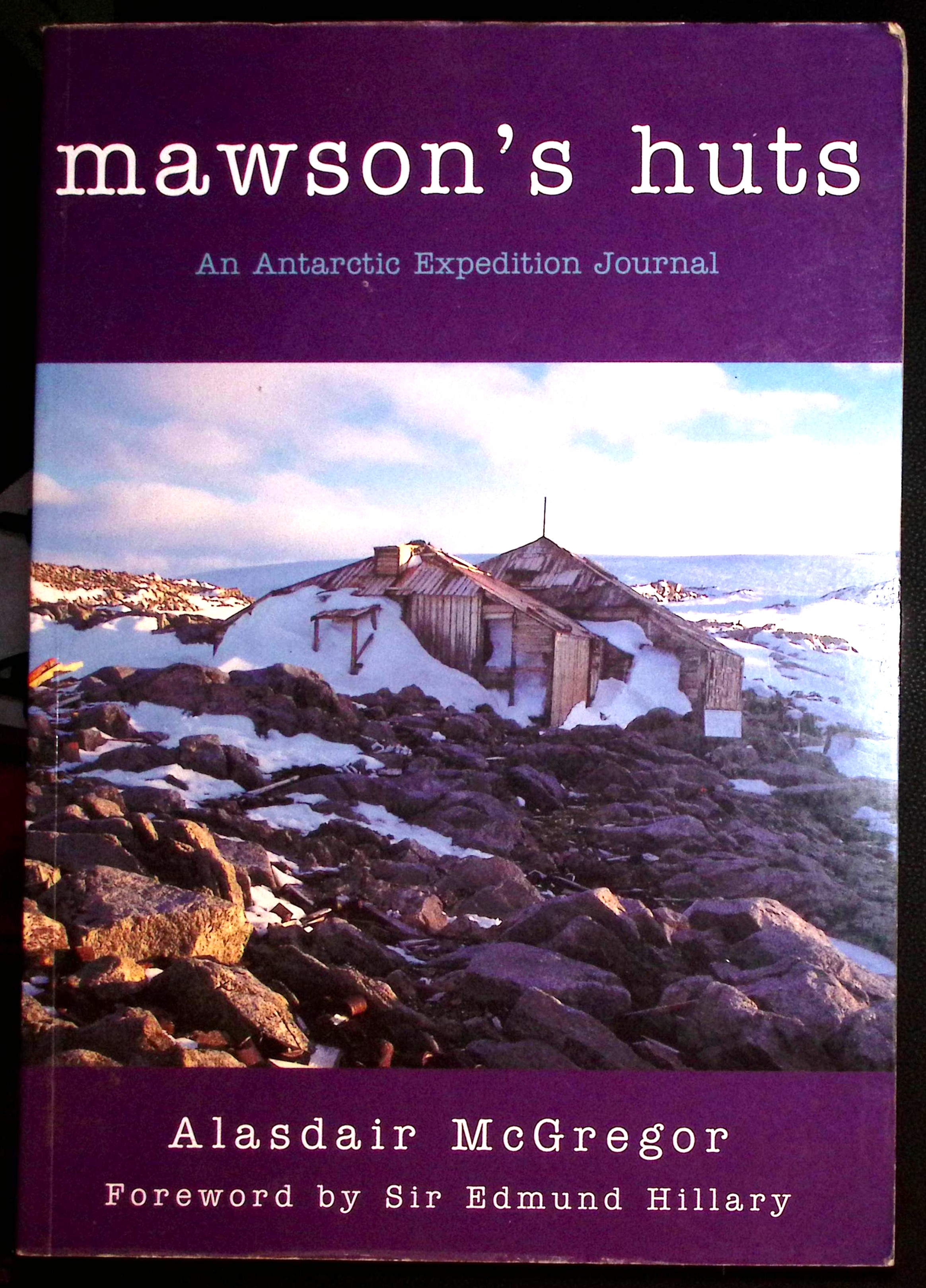 Mawson's Huts. An Antarctic Expedition Journal.
