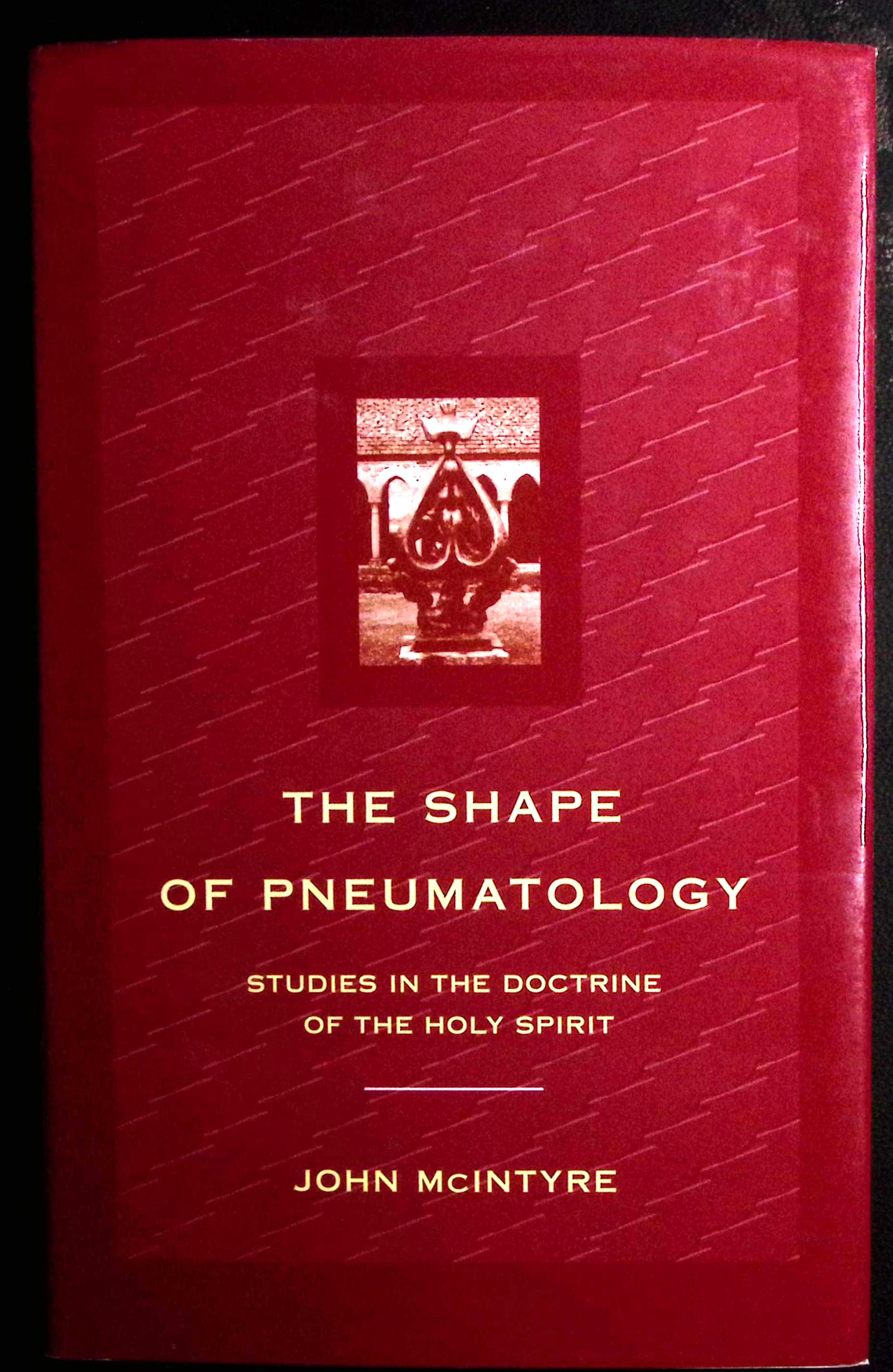 Image for The Shape of Pneumatology. Studies in the Doctrine of the Holy Spirit. The Shape of Pneumatology. Studies in the Doctrine of the Holy Spirit.