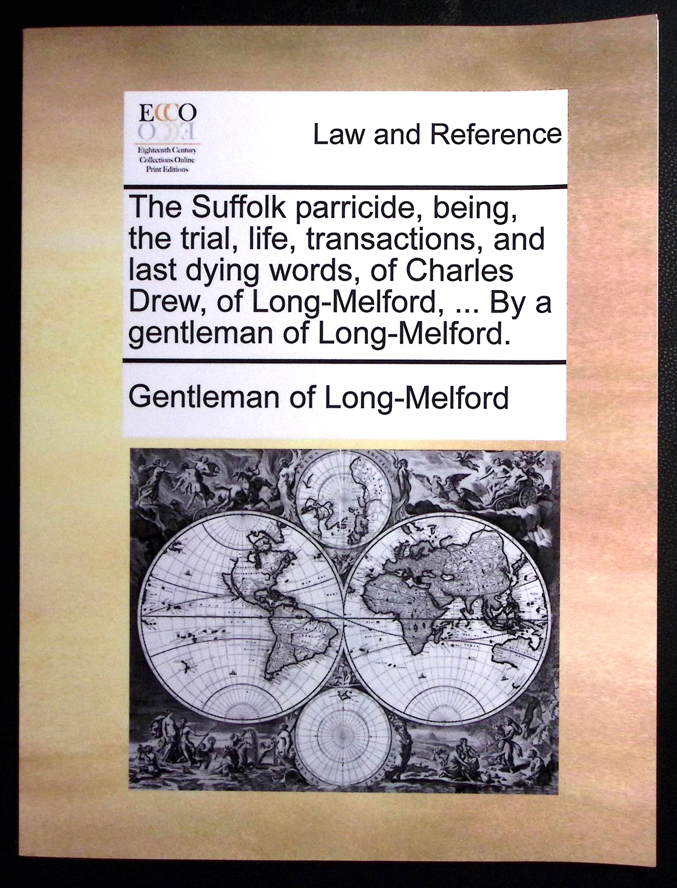 The Suffolk Parricide, Being, the Trial, Life, Transactions, and Last Dying Words, of Charles Drew, of Long Melford.