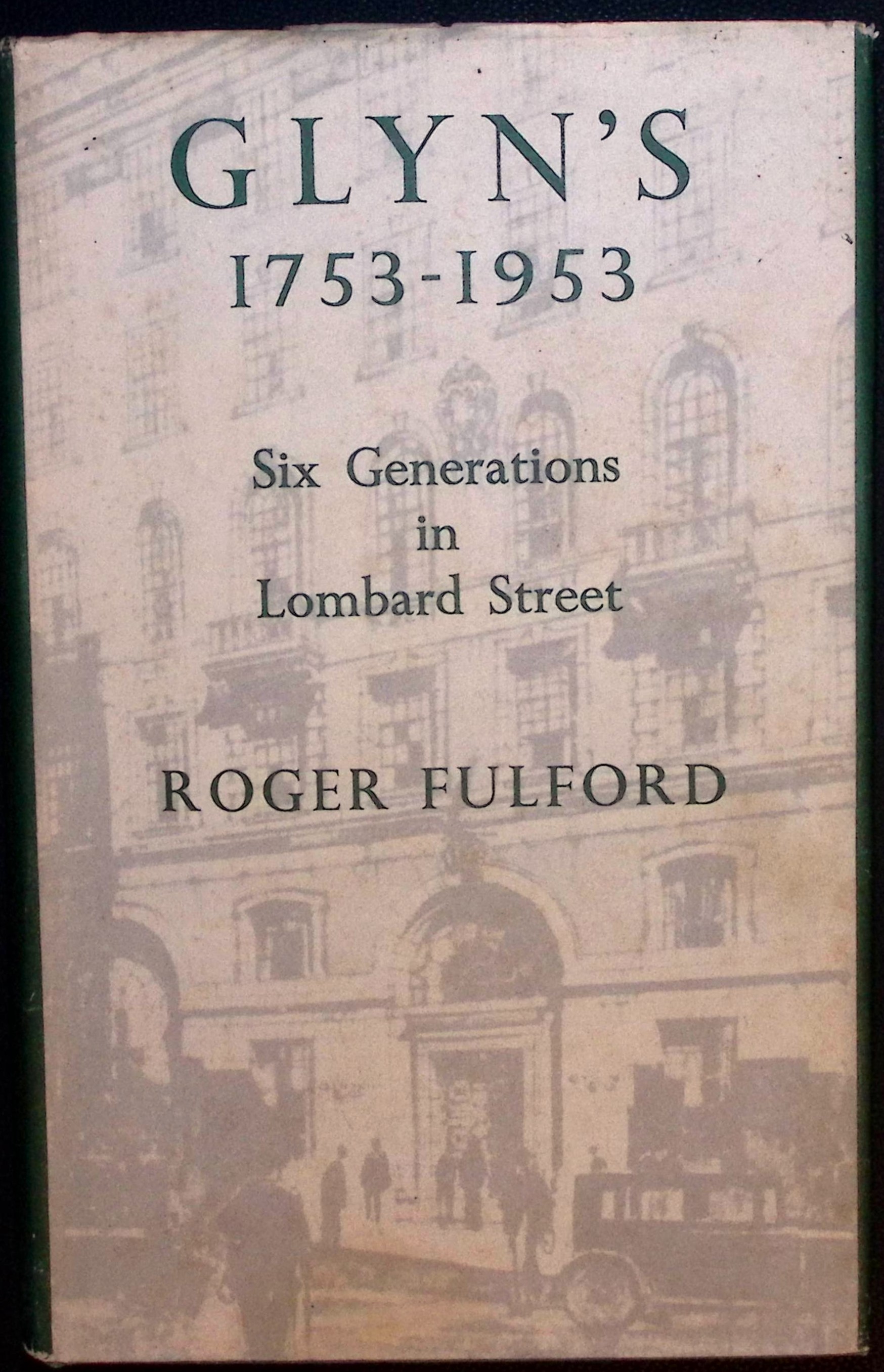 Glyn's 1753-1953. Six Generations in Lombard Street.