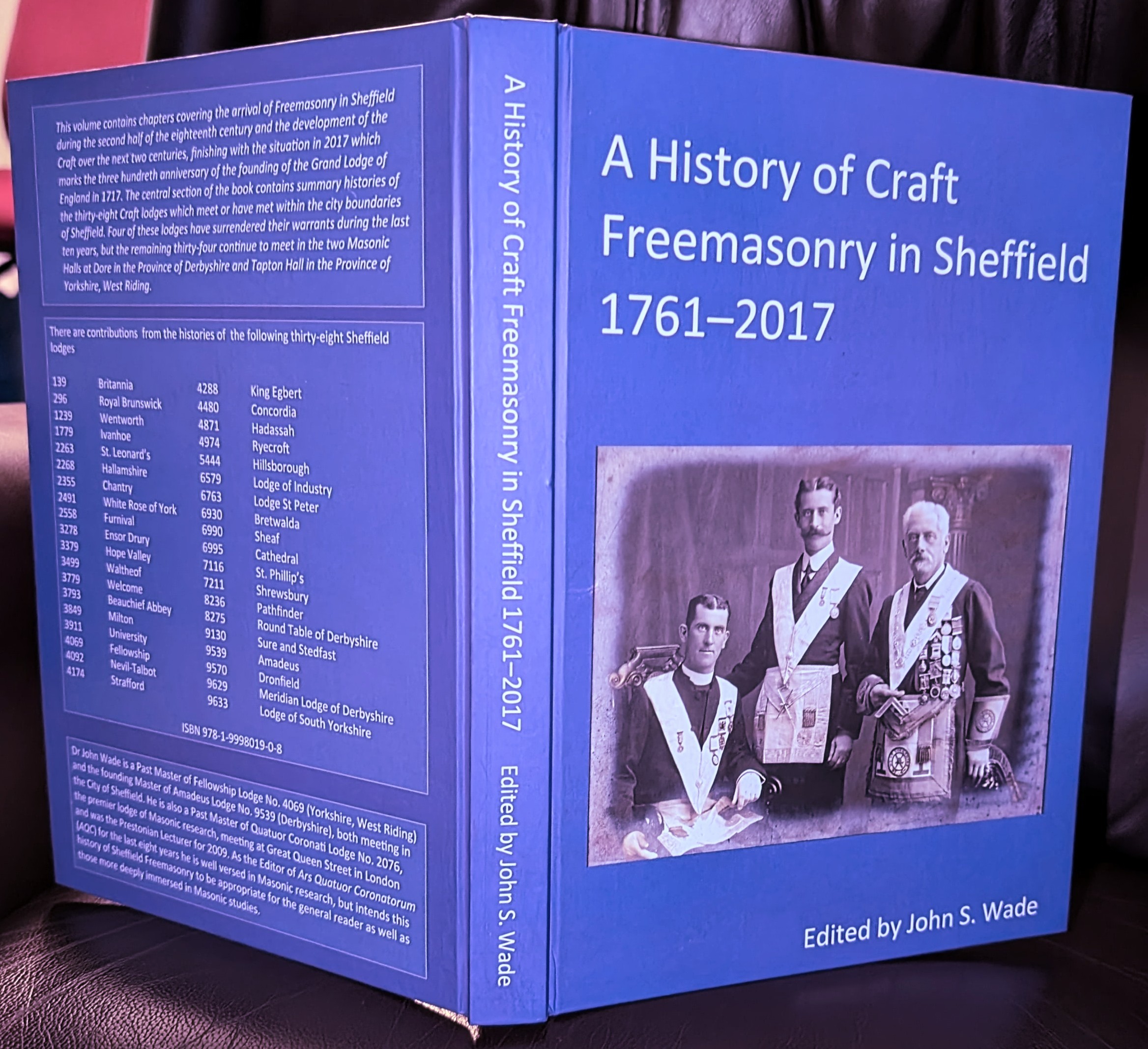 A History of Craft Freemasonry in Sheffield 1761-2017. Edited by Dr John S. Wade
