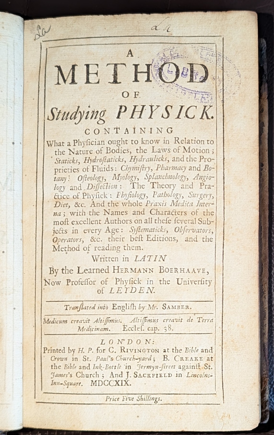 Method of Studying Physick Containing what a physician ought to know in relation to the nature of bodies. Written in Latin by the learned Hermann Boerhaave, Now Professor of Physick in the University of Leyden. Translated into English by Mr. Samber