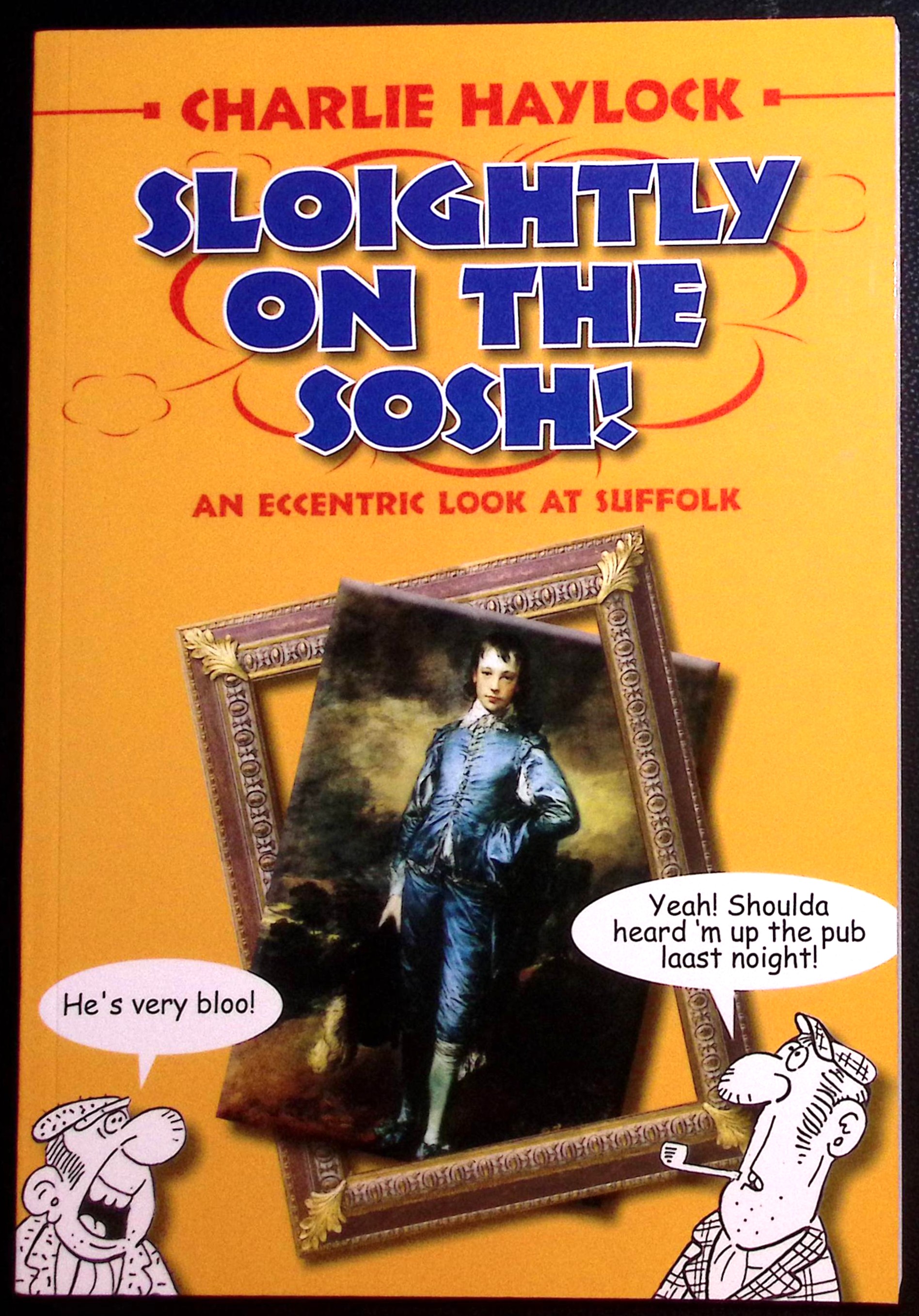 Sloightly on the Sosh! An Eccentric Look at Suffolk. (signed).