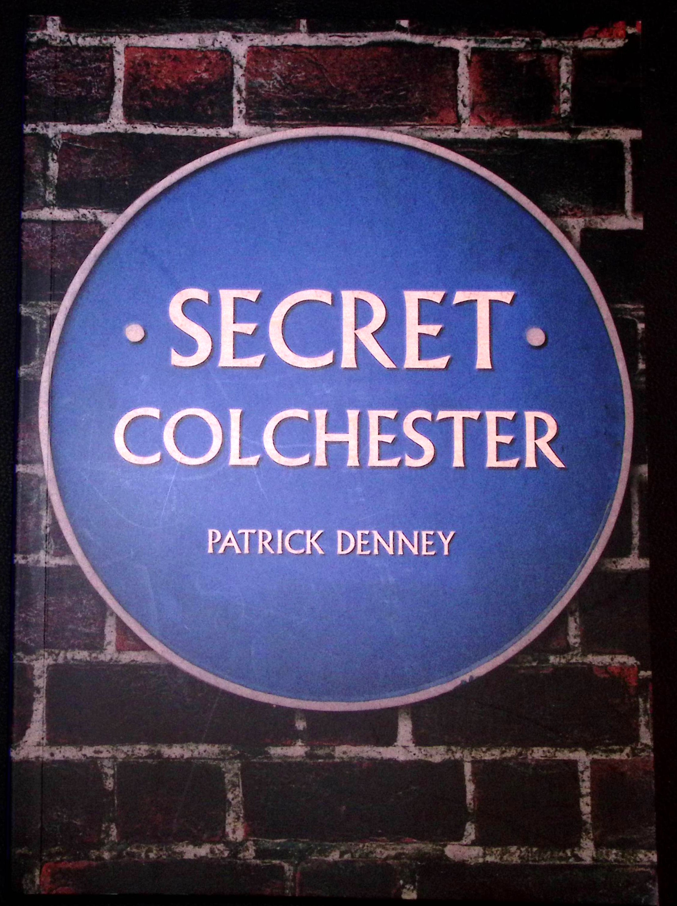 Secret Colchester. (signed).