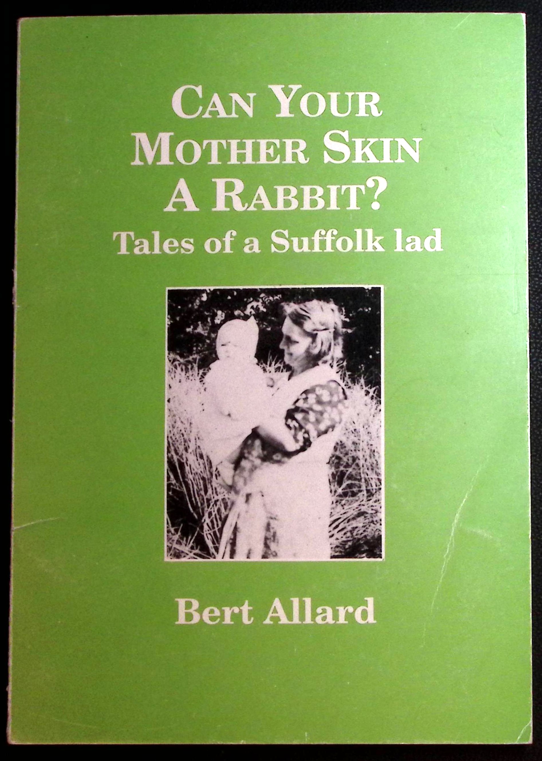 Image for Can Your Mother Skin a Rabbit Tales of a Suffolk Lad. Can Your Mother Skin a Rabbit Tales of a Suffolk Lad.