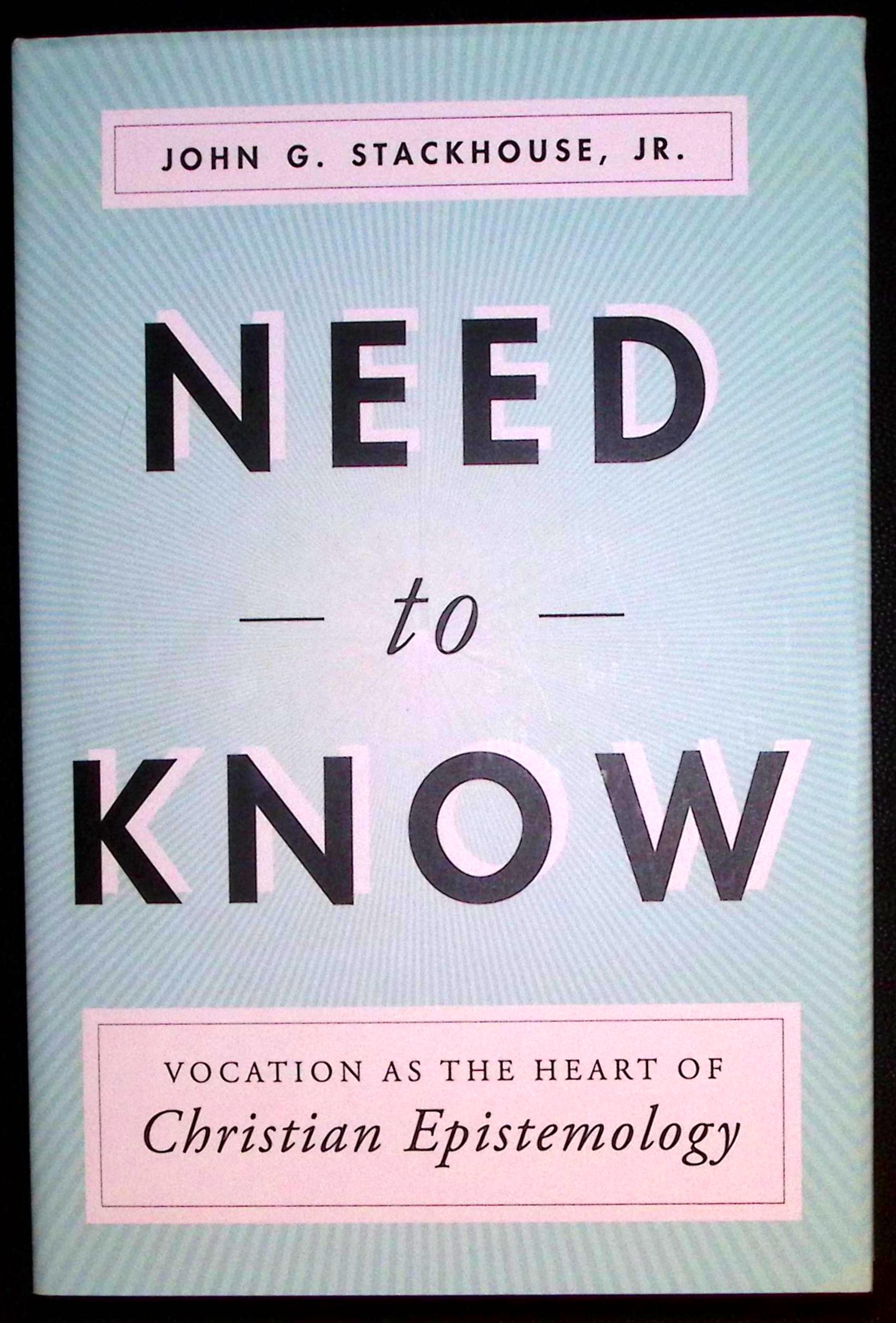 Need to Know. Vocation as the Heart of Christian Epistemology.