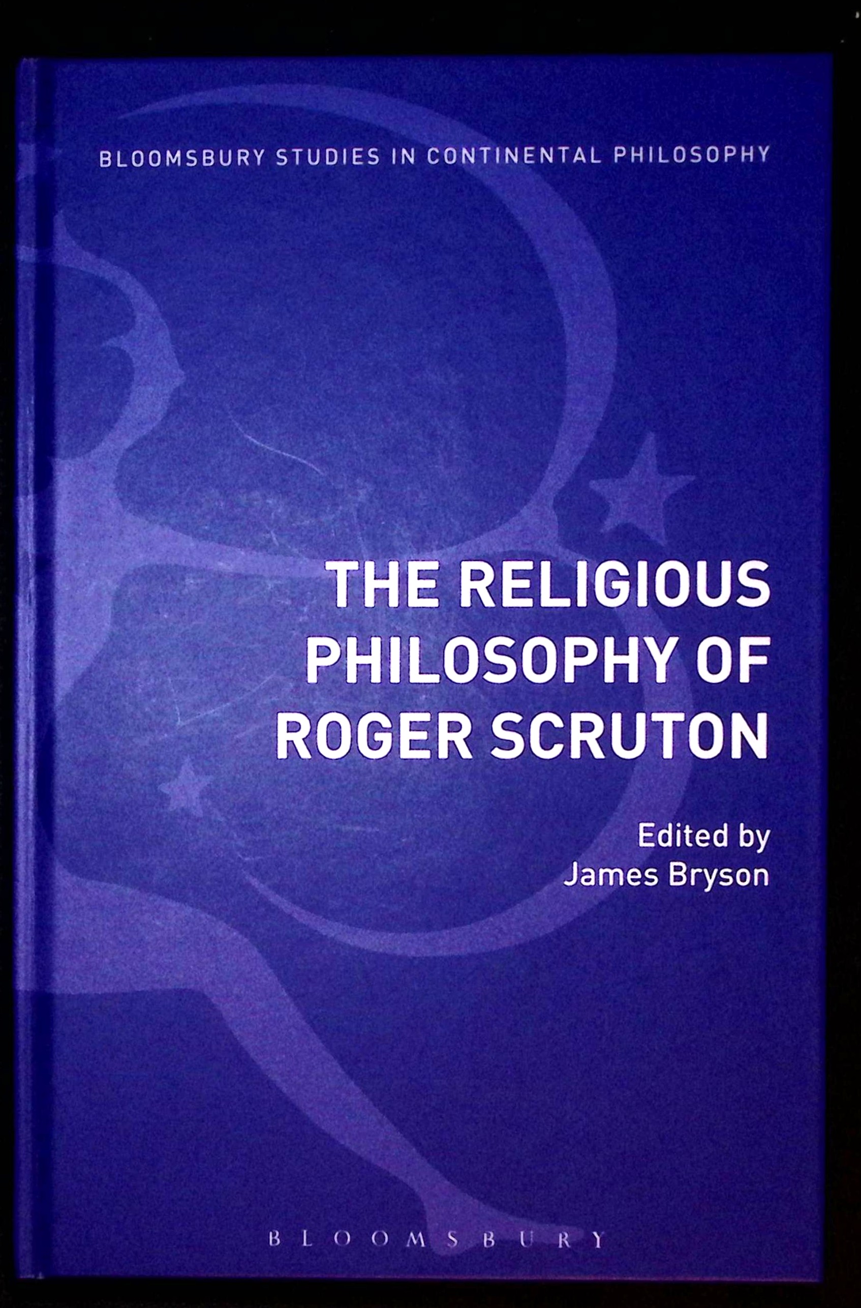 The Religious Philosophy of Roger Scruton.