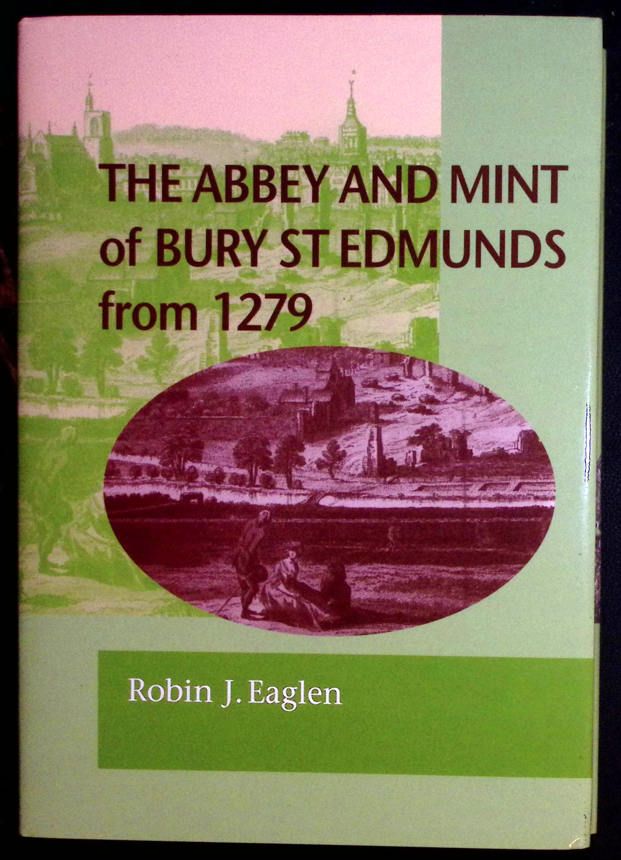 The Abbey and Mint of Bury St Edmunds from 1279.